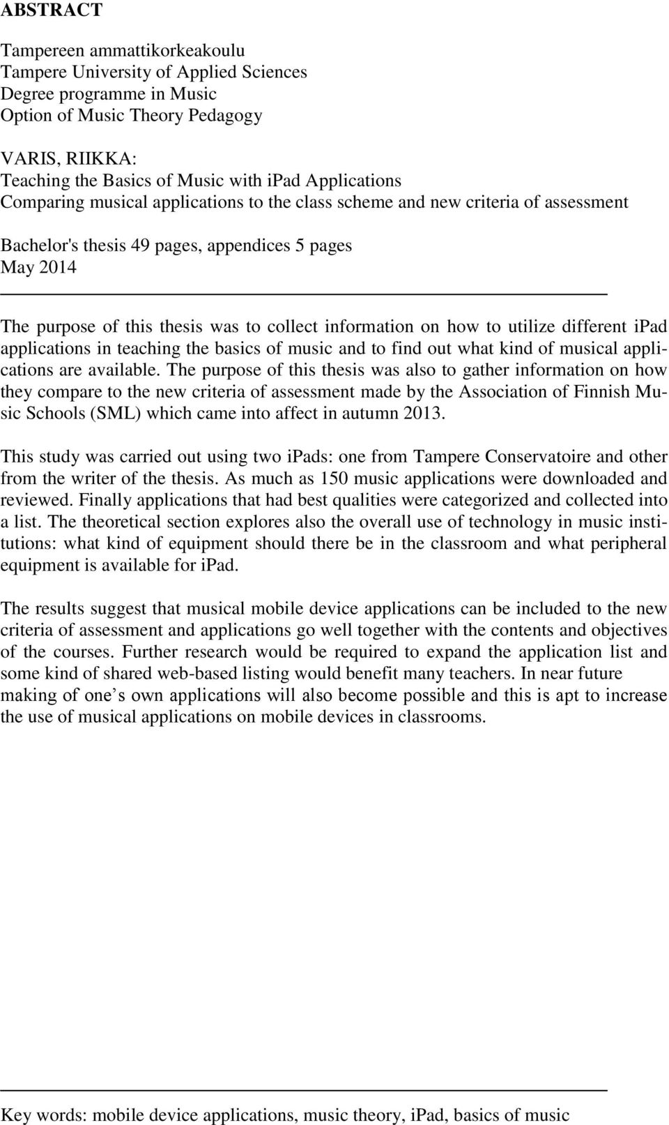 information on how to utilize different ipad applications in teaching the basics of music and to find out what kind of musical applications are available.