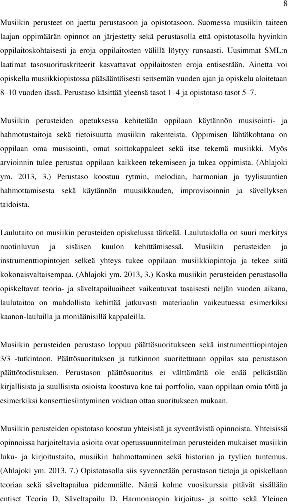 Uusimmat SML:n laatimat tasosuorituskriteerit kasvattavat oppilaitosten eroja entisestään.