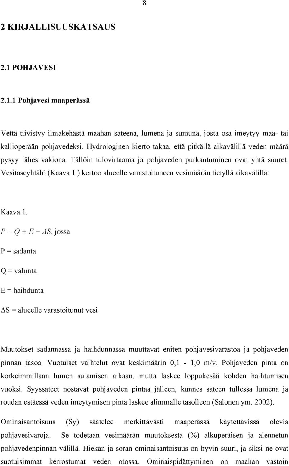 ) kertoo alueelle varastoituneen vesimäärän tietyllä aikavälillä: Kaava 1.
