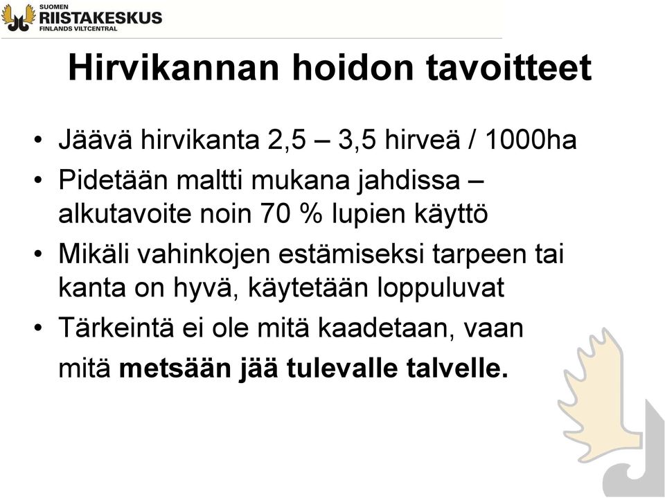 Mikäli vahinkojen estämiseksi tarpeen tai kanta on hyvä, käytetään