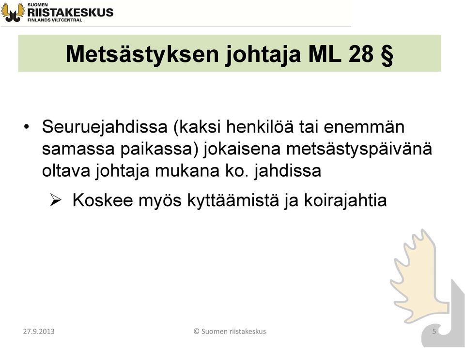 metsästyspäivänä oltava johtaja mukana ko.