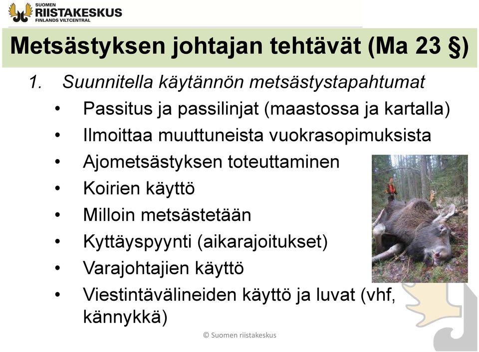 kartalla) Ilmoittaa muuttuneista vuokrasopimuksista Ajometsästyksen toteuttaminen