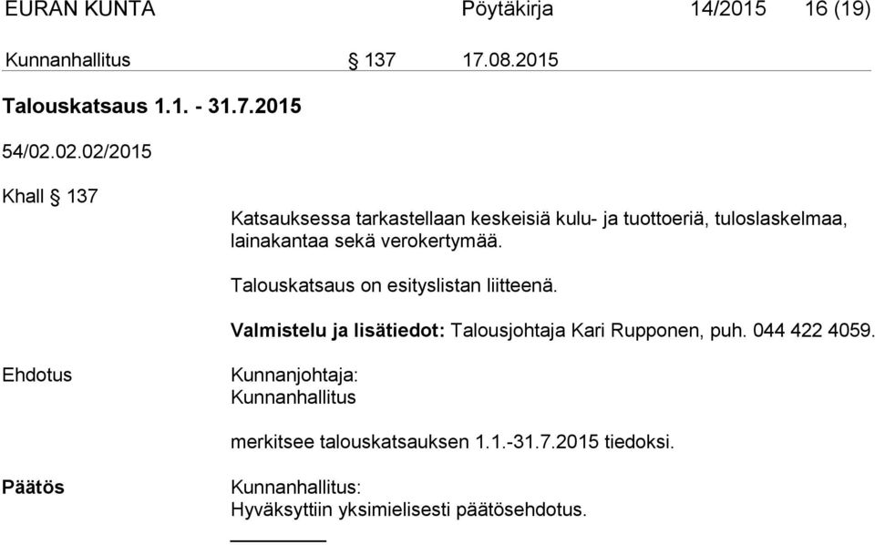 lainakantaa sekä verokertymää. Talouskatsaus on esityslistan liitteenä.