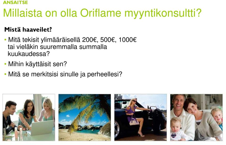 Mitä tekisit ylimääräisellä 200, 500, 1000 tai vieläkin