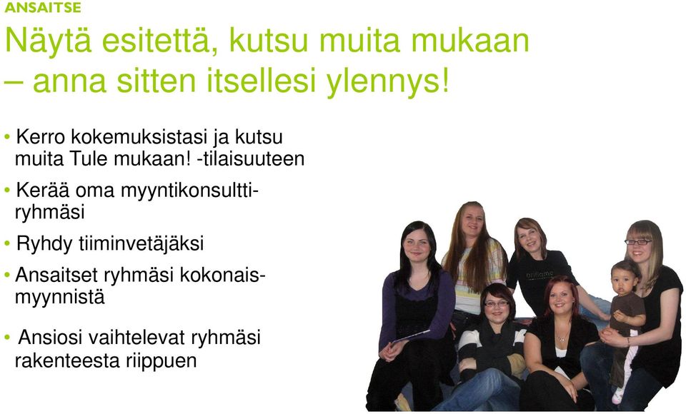 -tilaisuuteen Kerää oma myyntikonsulttiryhmäsi Ryhdy tiiminvetäjäksi