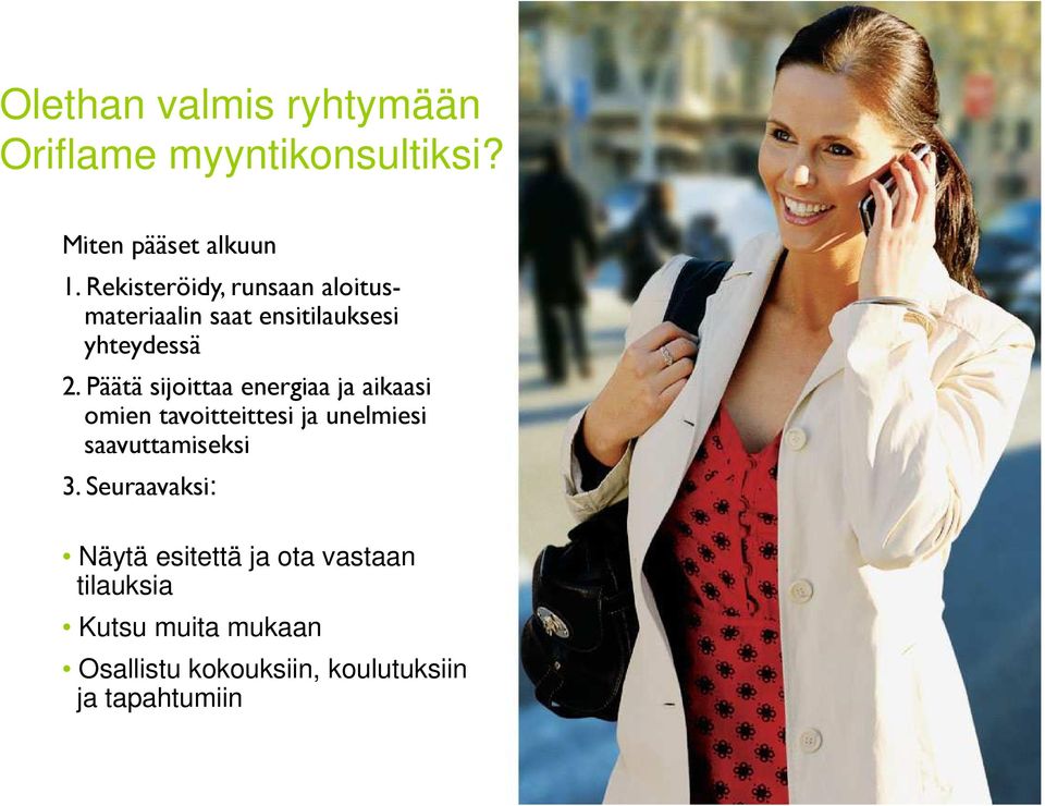 Päätä sijoittaa energiaa ja aikaasi omien tavoitteittesi ja unelmiesi saavuttamiseksi 3.