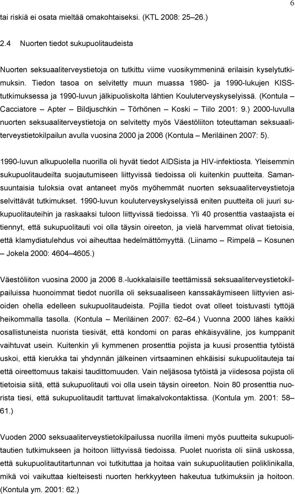 (Kontula Cacciatore Apter Bildjuschkin Törhönen Koski Tiilo 2001: 9.