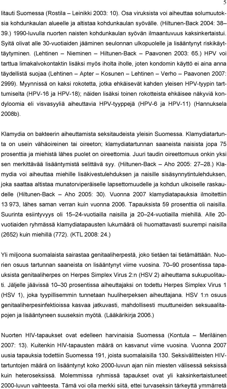 (Lehtinen Nieminen Hiltunen-Back Paavonen 2003: 65.