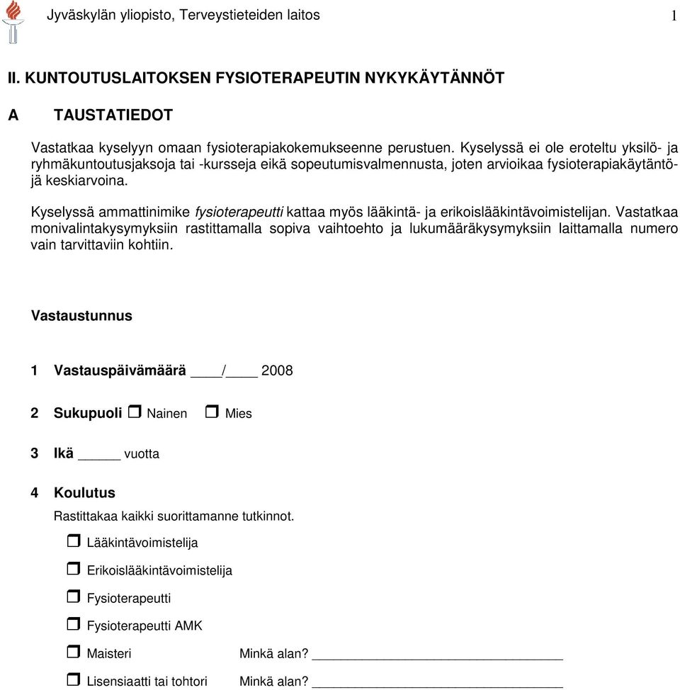 Kyselyssä ammattinimike fysioterapeutti kattaa myös lääkintä- ja erikoislääkintävoimistelijan.