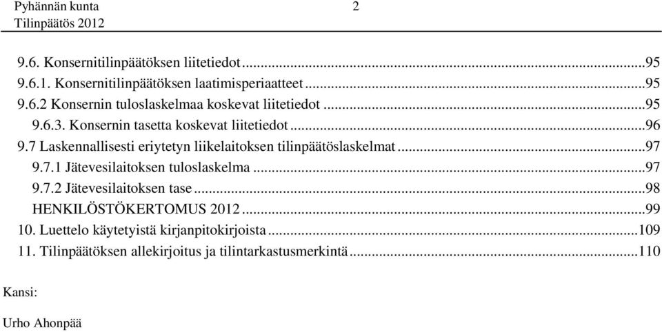 7.1 Jätevesilaitoksen tuloslaskelma...97 9.7.2 Jätevesilaitoksen tase...98 HENKILÖSTÖKERTOMUS 2012...99 10.