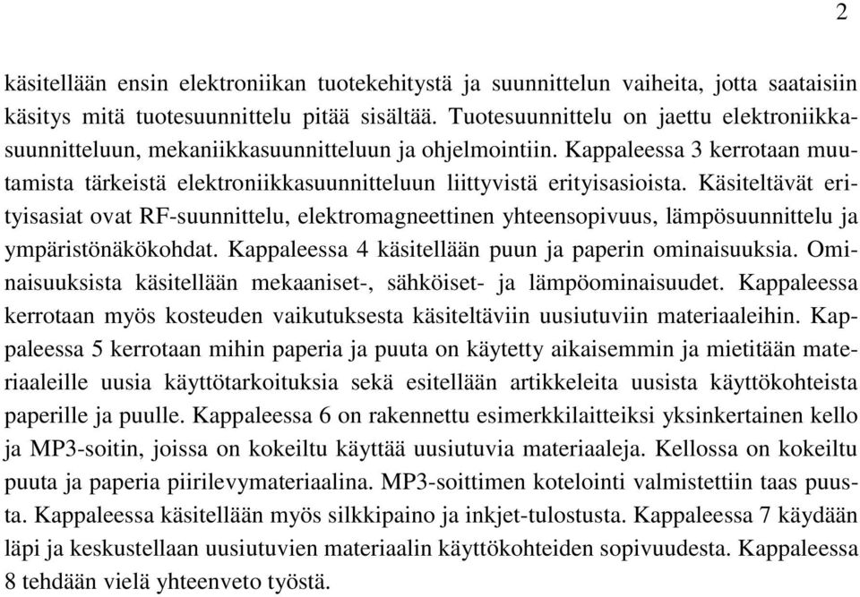 Käsiteltävät erityisasiat ovat RF-suunnittelu, elektromagneettinen yhteensopivuus, lämpösuunnittelu ja ympäristönäkökohdat. Kappaleessa 4 käsitellään puun ja paperin ominaisuuksia.