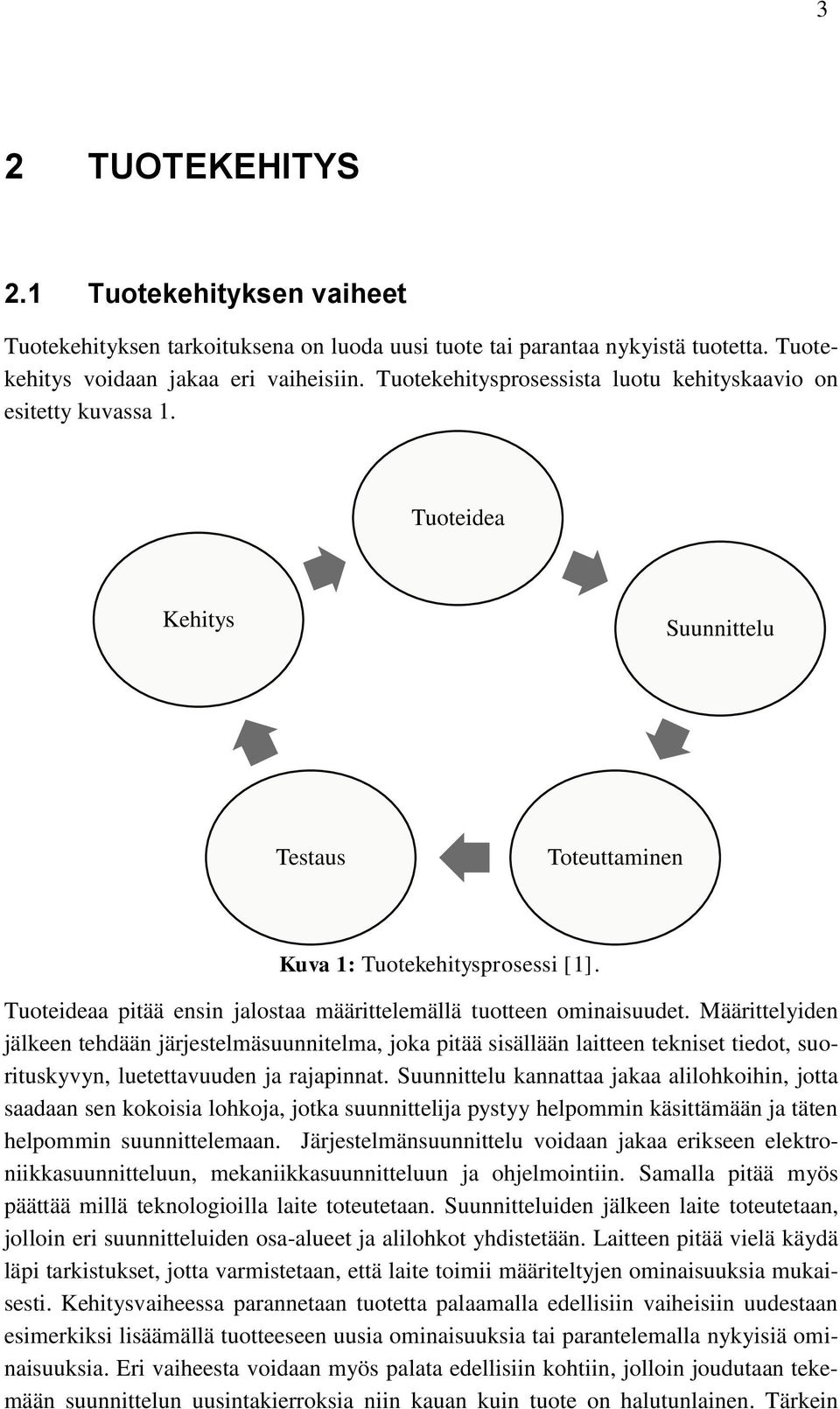 Tuoteideaa pitää ensin jalostaa määrittelemällä tuotteen ominaisuudet.