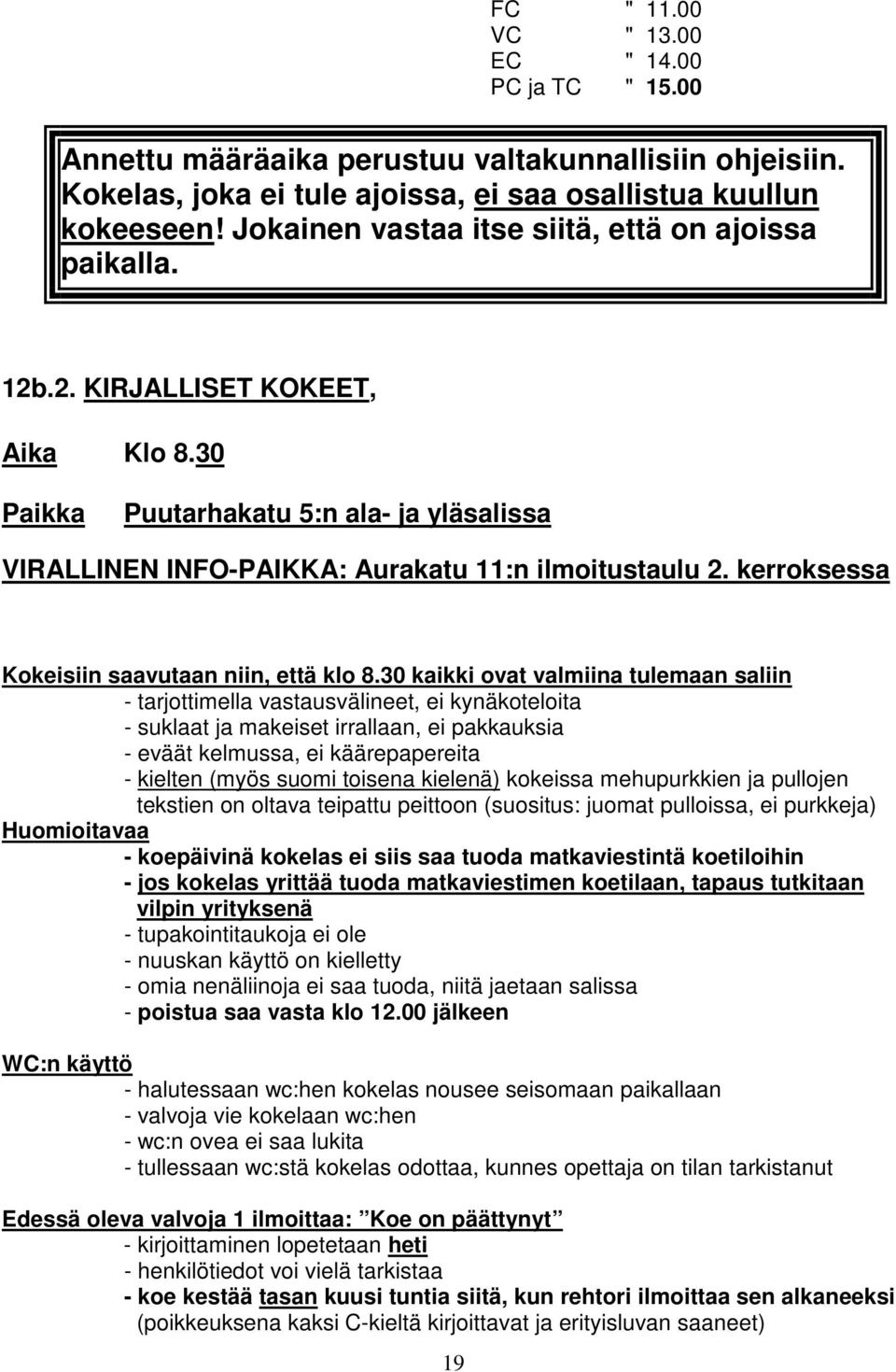 kerroksessa Kokeisiin saavutaan niin, että klo 8.