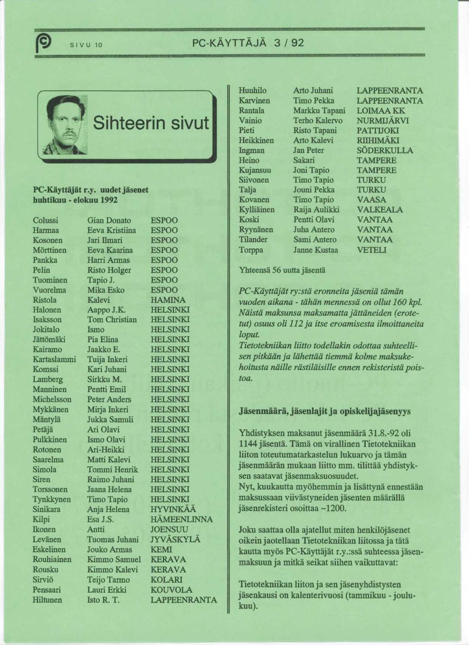 uudetjasenet uhtikuu - elokuu 1992 lolussi 'annaa Losonen lorttinen ankka elin uominen r ' * uorelma istola [alonen saksson akitalo ittomaki ^airamo ^artaslammi Lomssi amberg lanninen lichelsson