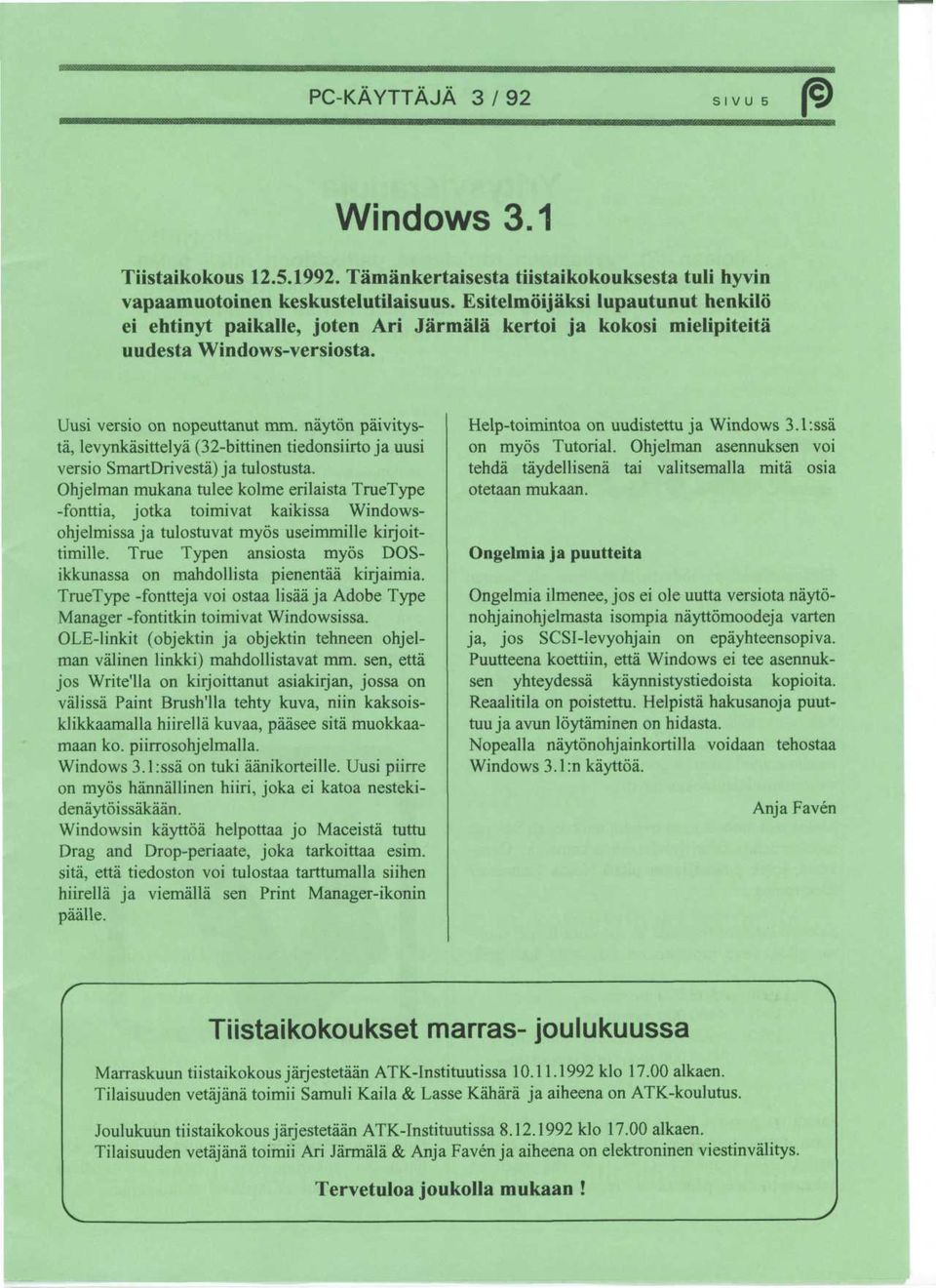 nayton paivitysta, levynkasittelya (32-bittinen tiedonsiirto ja uusi versio SmartDrivesta) ja tulostusta.