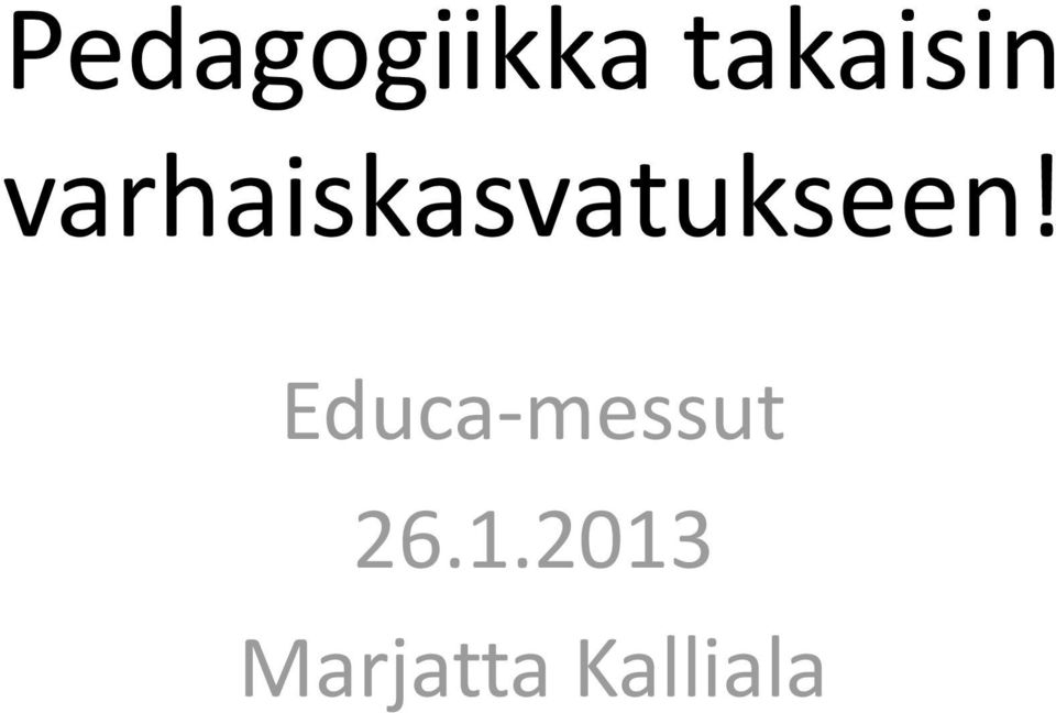 varhaiskasvatukseen!