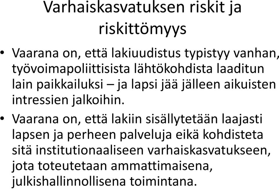 intressien jalkoihin.