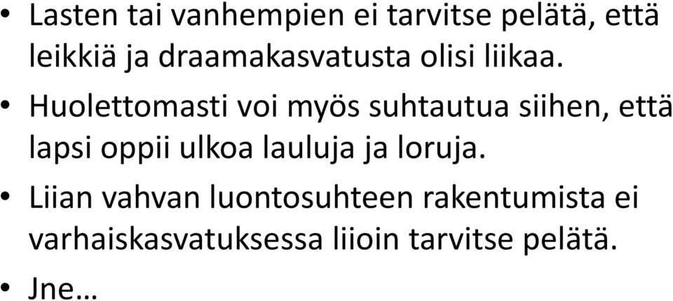 Huolettomasti voi myös suhtautua siihen, että lapsi oppii ulkoa