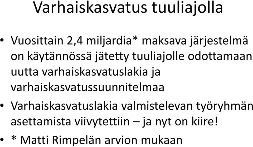ja varhaiskasvatussuunnitelmaa Varhaiskasvatuslakia valmistelevan
