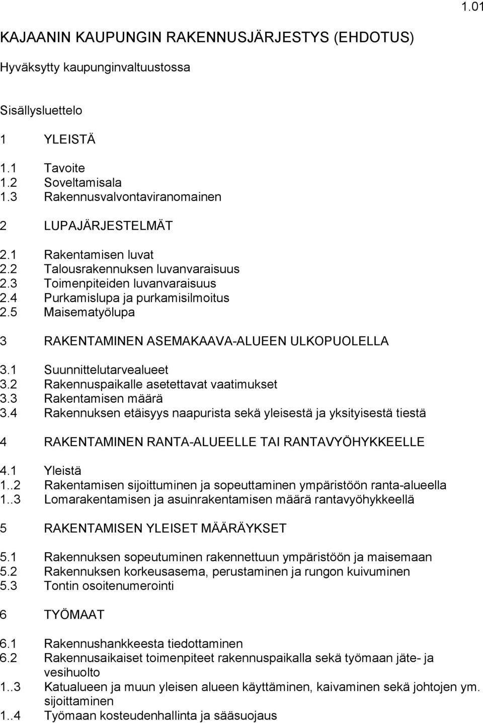 1 Suunnittelutarvealueet 3.2 Rakennuspaikalle asetettavat vaatimukset 3.3 Rakentamisen määrä 3.