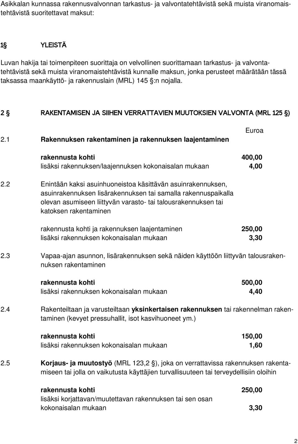 2 RAKENTAMISEN JA SIIHEN VERRATTAVIEN MUUTOKSIEN VALVONTA (MRL 125 ) 2.