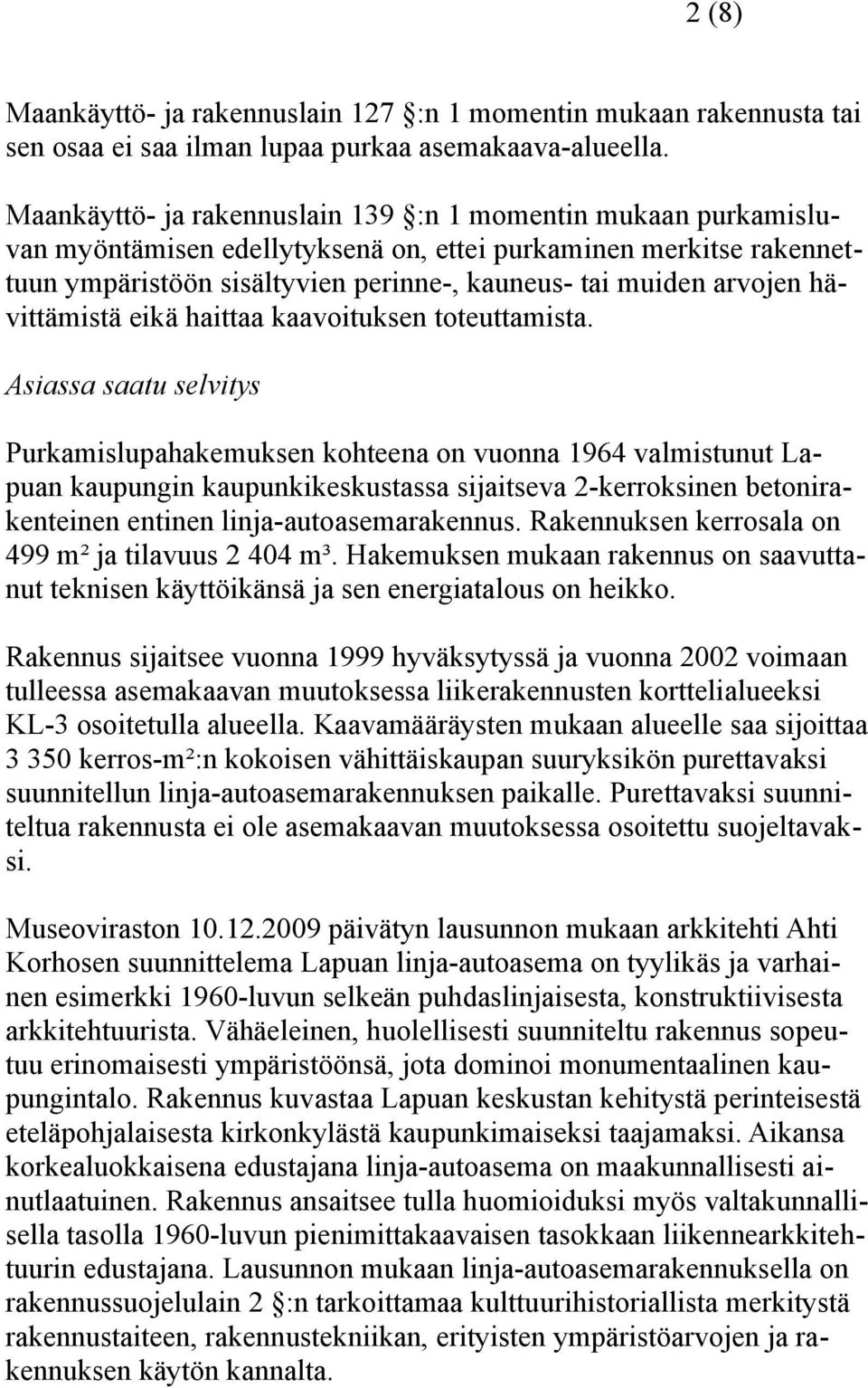 hävittämistä eikä haittaa kaavoituksen toteuttamista.