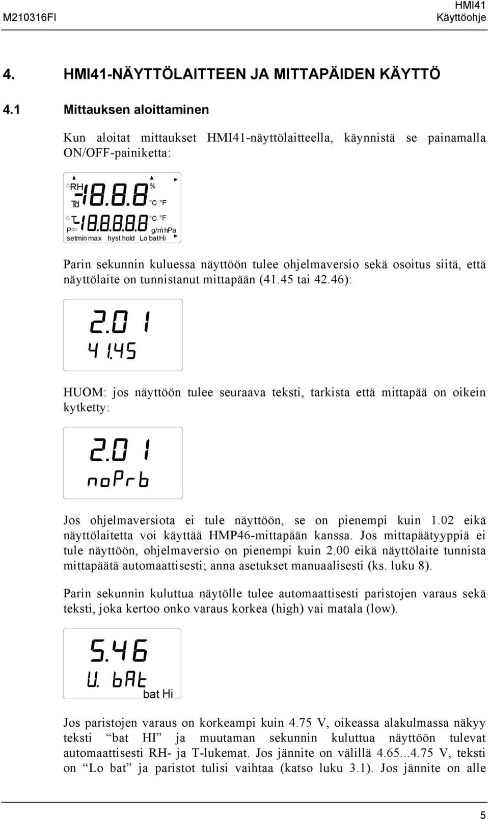 tulee ohjelmaversio sekä osoitus siitä, että näyttölaite on tunnistanut mittapään (41.45 tai 42.