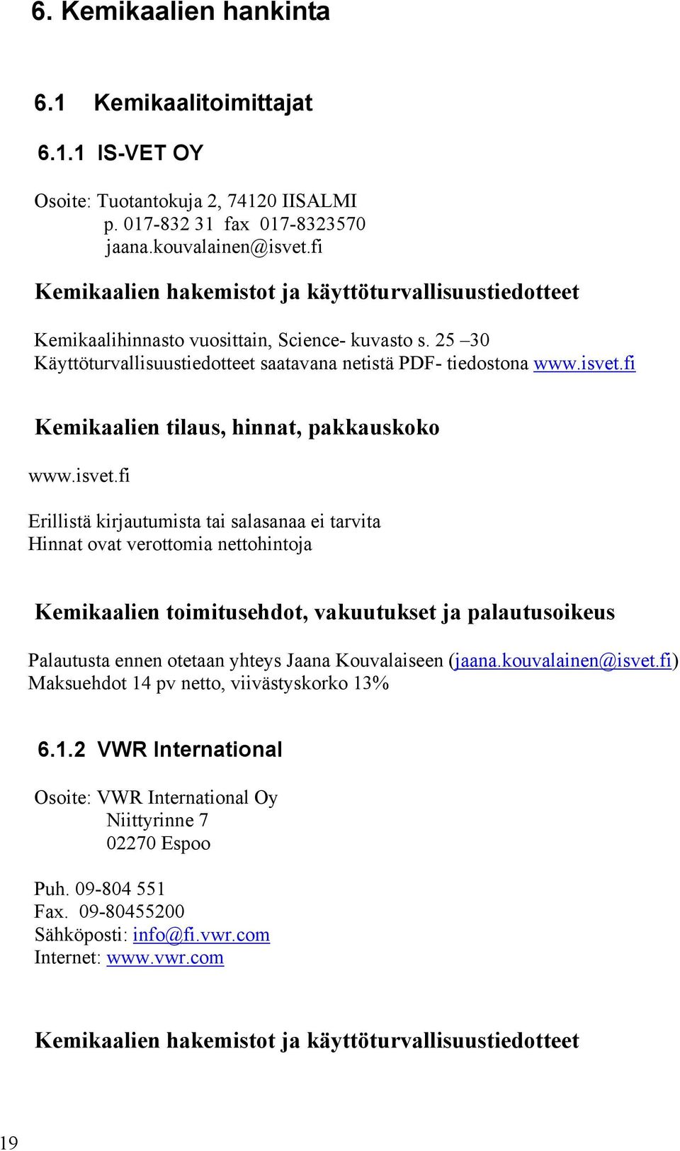 fi Kemikaalien tilaus, hinnat, pakkauskoko www.isvet.