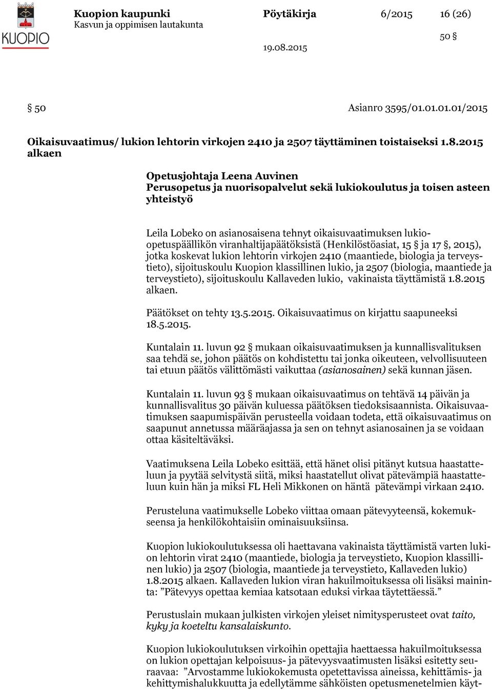viranhaltijapäätöksistä (Henkilöstöasiat, 15 ja 17, 2015), jotka koskevat lukion lehtorin virkojen 2410 (maantiede, biologia ja terveystieto), sijoituskoulu Kuopion klassillinen lukio, ja 2507