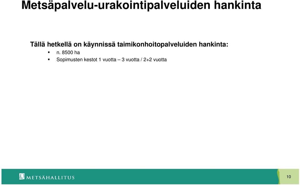 taimikonhoitopalveluiden hankinta: n.