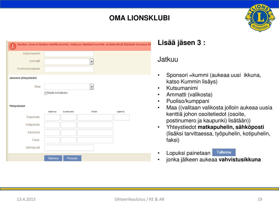 (osoite, postinumero ja kaupunki) lisätään)) Yhteystiedot matkapuhelin, sähköposti (lisäksi tarvittaessa,