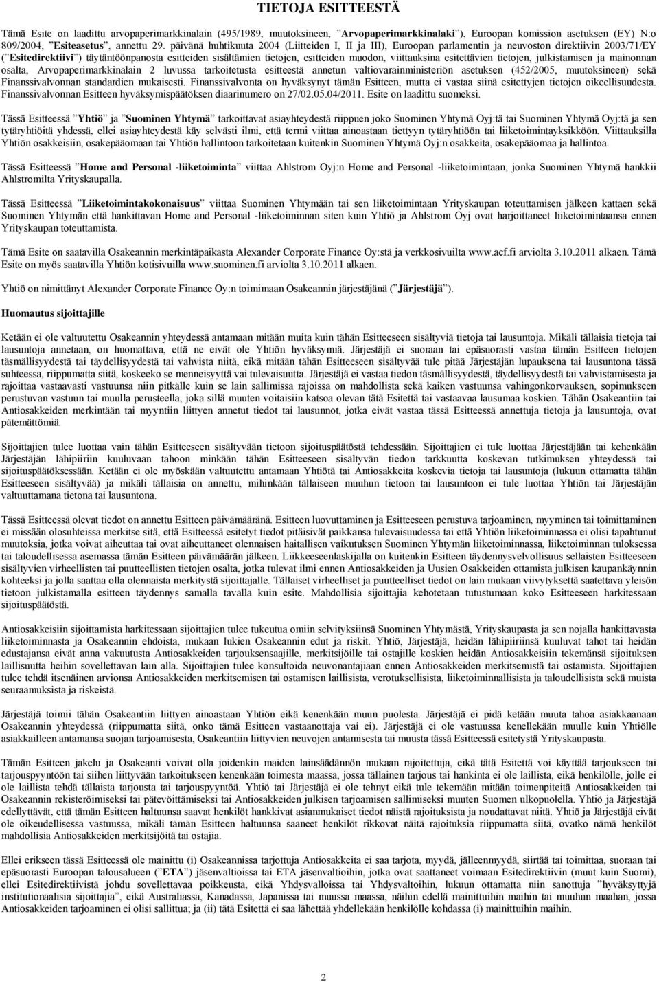 viittauksina esitettävien tietojen, julkistamisen ja mainonnan osalta, Arvopaperimarkkinalain 2 luvussa tarkoitetusta esitteestä annetun valtiovarainministeriön asetuksen (452/2005, muutoksineen)