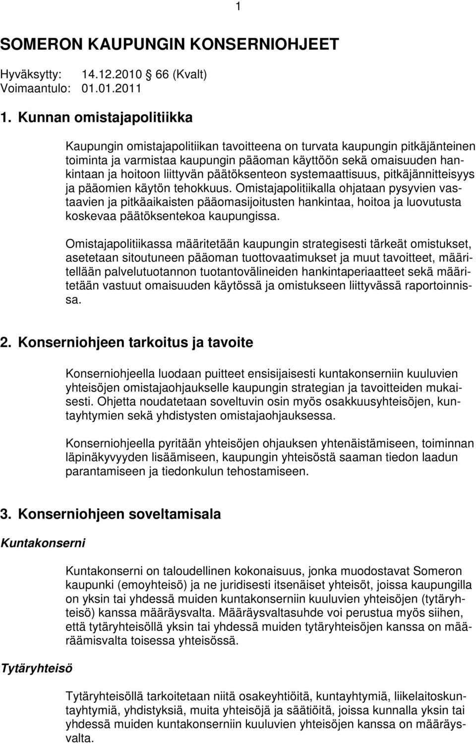 päätöksenteon systemaattisuus, pitkäjännitteisyys ja pääomien käytön tehokkuus.