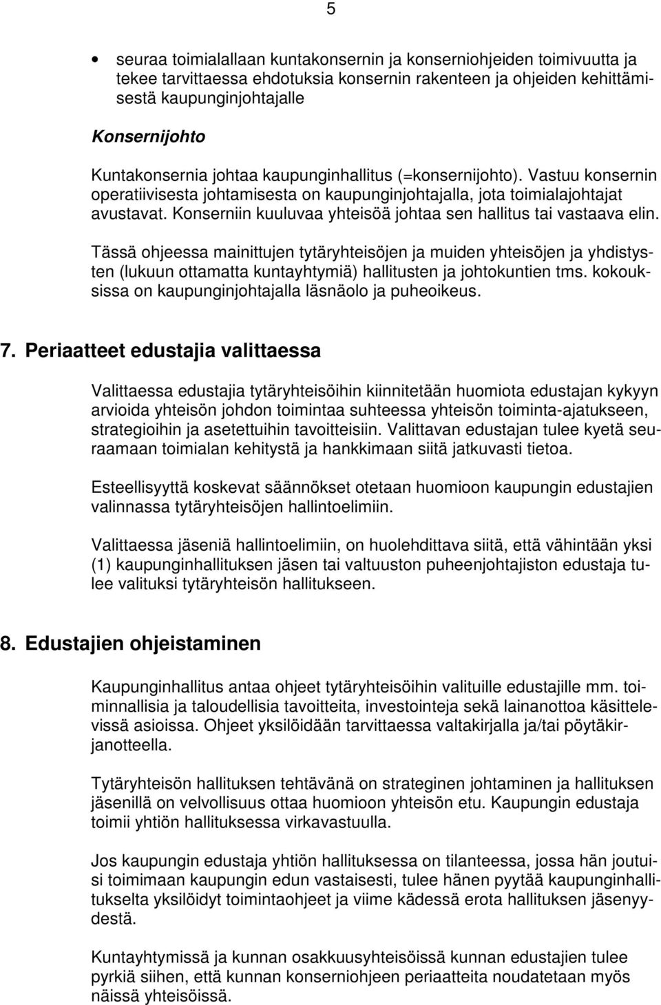 Konserniin kuuluvaa yhteisöä johtaa sen hallitus tai vastaava elin.