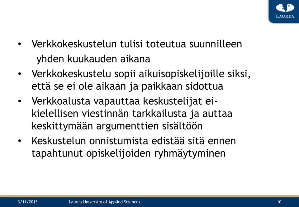 keskustelijat eikielellisen viestinnän tarkkailusta ja auttaa keskittymään argumenttien sisältöön