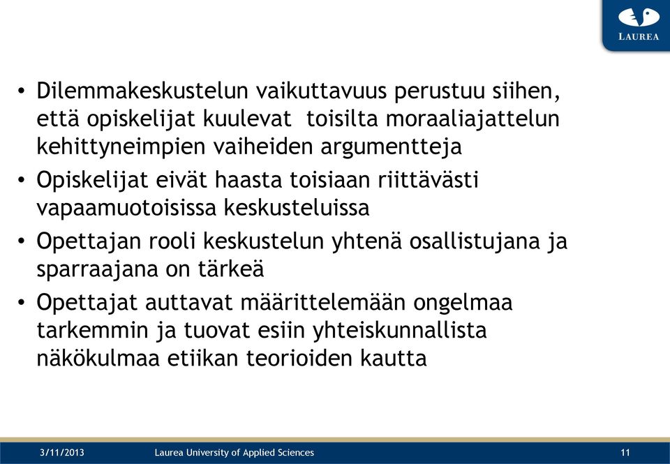 keskustelun yhtenä osallistujana ja sparraajana on tärkeä Opettajat auttavat määrittelemään ongelmaa tarkemmin ja