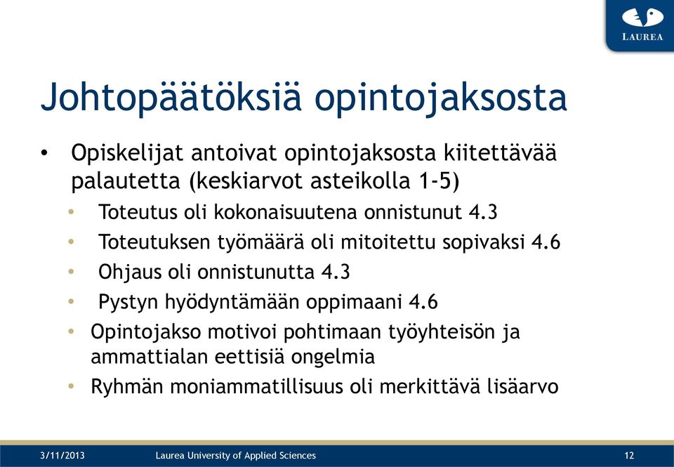 6 Ohjaus oli onnistunutta 4.3 Pystyn hyödyntämään oppimaani 4.