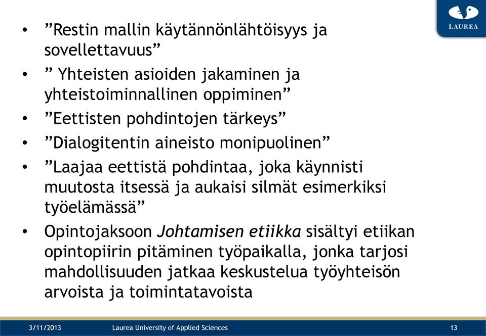 silmät esimerkiksi työelämässä Opintojaksoon Johtamisen etiikka sisältyi etiikan opintopiirin pitäminen työpaikalla, jonka