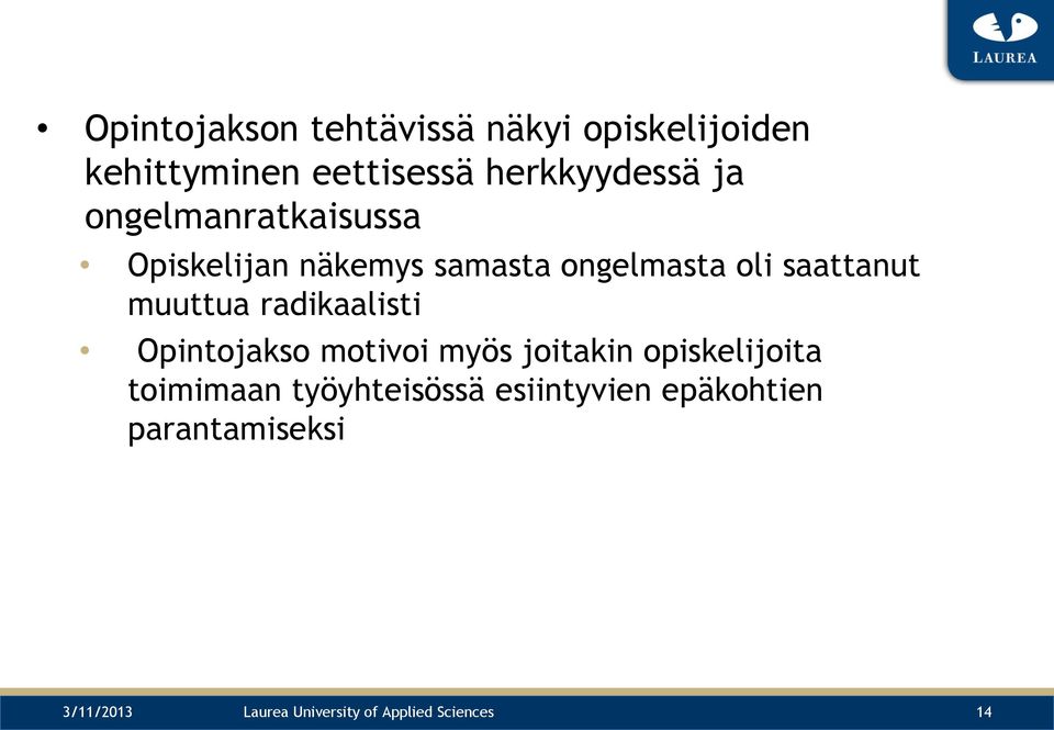 radikaalisti Opintojakso motivoi myös joitakin opiskelijoita toimimaan työyhteisössä