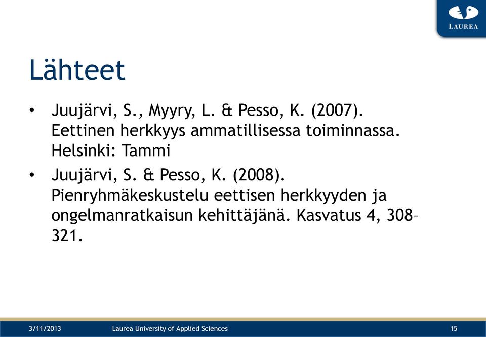 Helsinki: Tammi Juujärvi, S. & Pesso, K. (2008).