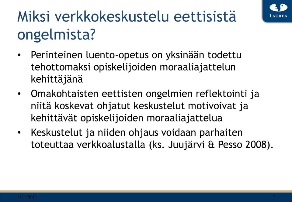kehittäjänä Omakohtaisten eettisten ongelmien reflektointi ja niitä koskevat ohjatut keskustelut