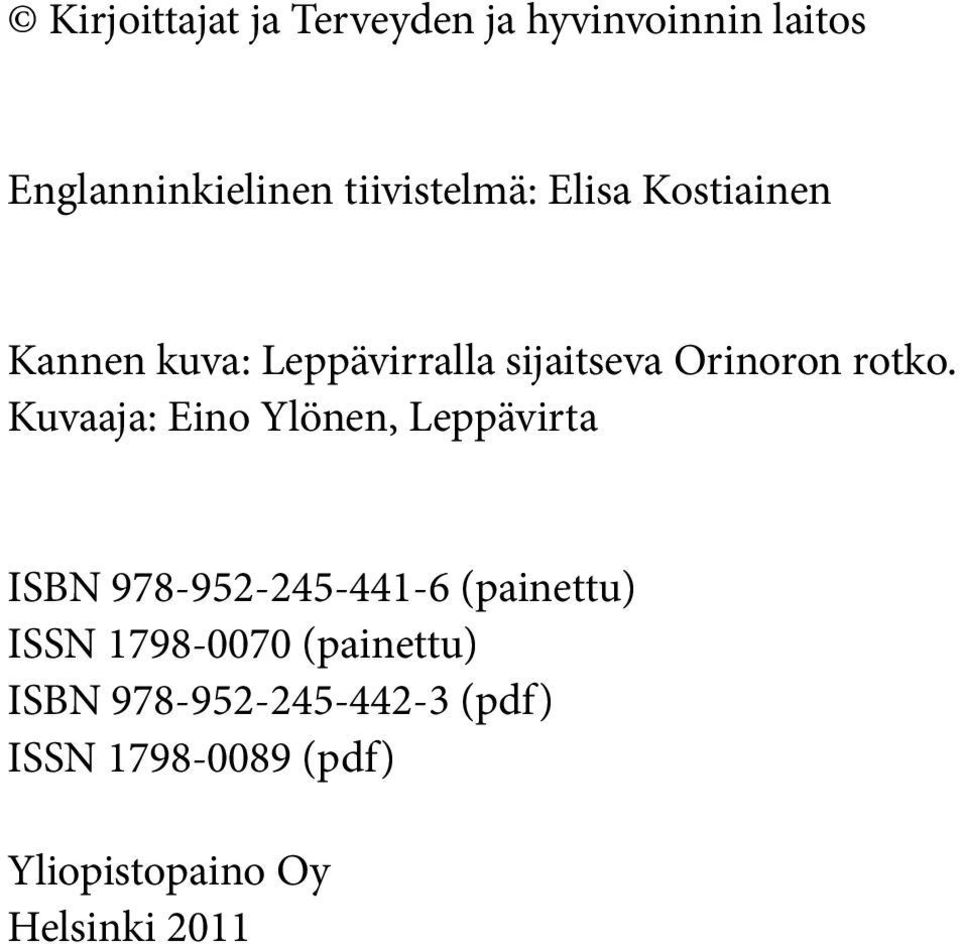 Kuvaaja: Eino Ylönen, Leppävirta ISBN 978-952-245-441-6 (painettu) ISSN