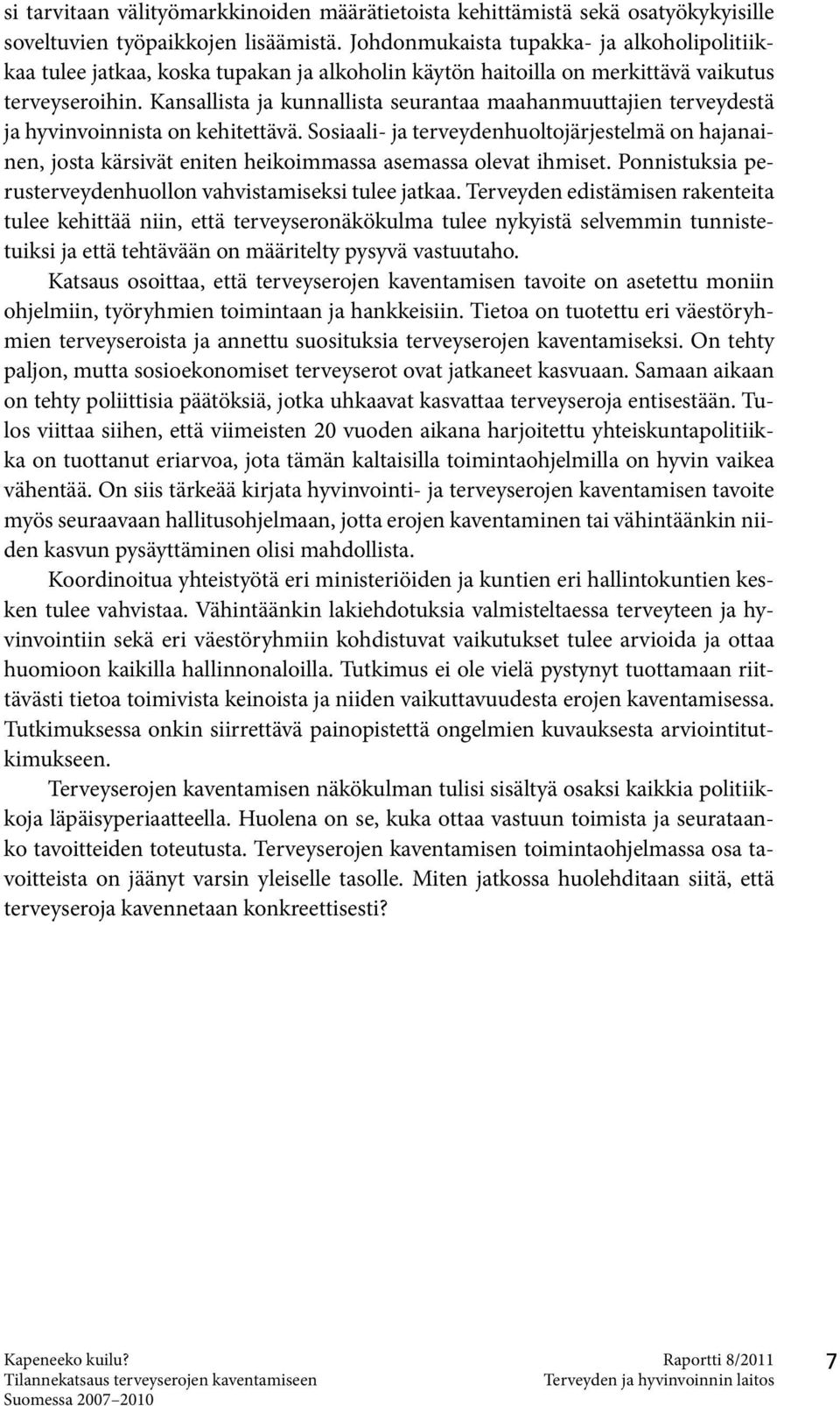 Kansallista ja kunnallista seurantaa maahanmuuttajien terveydestä ja hyvinvoinnista on kehitettävä.