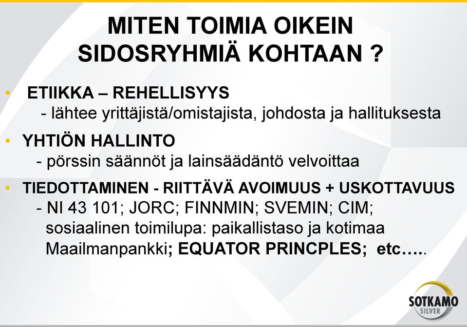 HALLINTO - pörssin säännöt ja lainsäädäntö velvoittaa TIEDOTTAMINEN - RIITTÄVÄ AVOIMUUS +