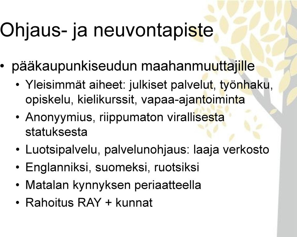 riippumaton virallisesta statuksesta Luotsipalvelu, palvelunohjaus: laaja verkosto