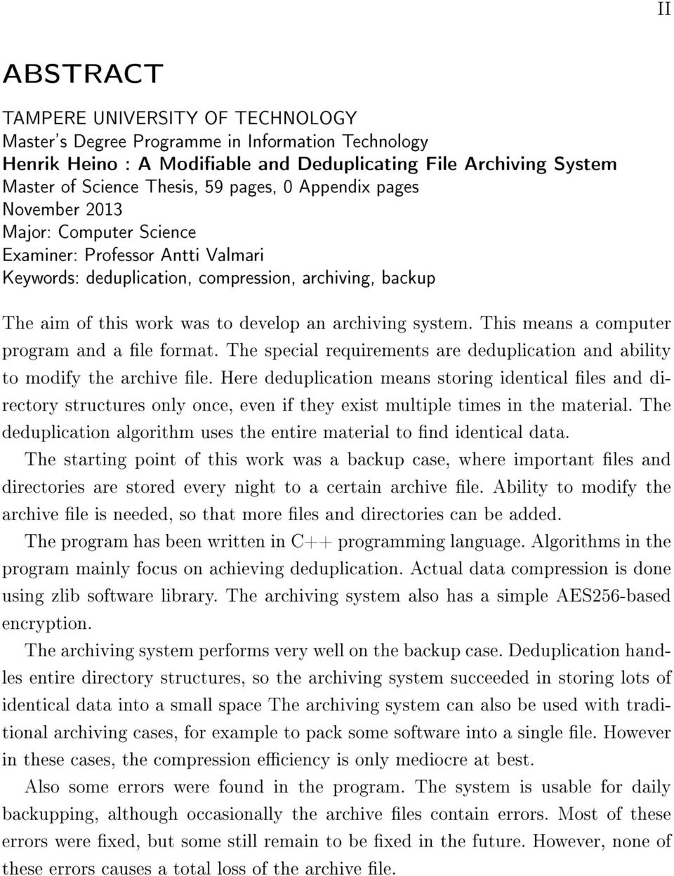 system. This means a computer program and a le format. The special requirements are deduplication and ability to modify the archive le.