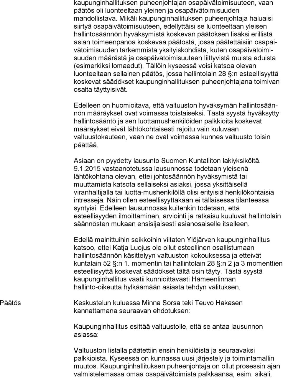 asian toi meen pa noa koskevaa päätöstä, jossa päätettäisiin osa päivä toi mi suu den tarkemmista yksityiskohdista, kuten osa päi vä toi misuu den määrästä ja osapäivätoimisuuteen liittyvistä muista