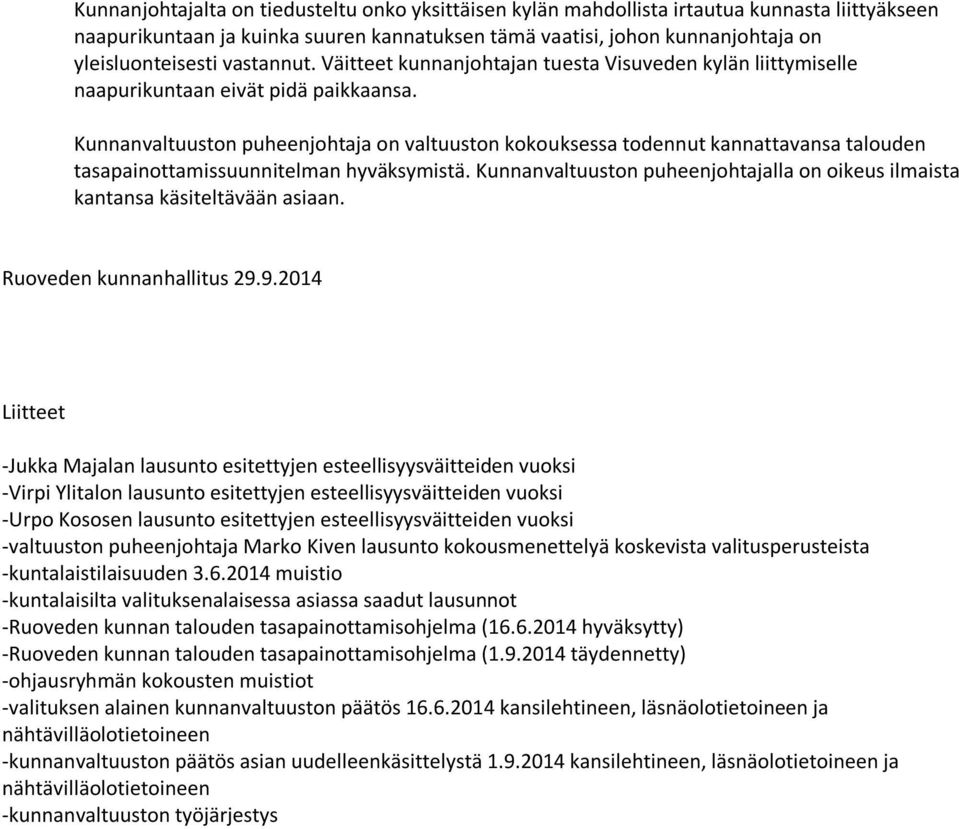 Kunnanvaltuuston puheenjohtaja on valtuuston kokouksessa todennut kannattavansa talouden tasapainottamissuunnitelman hyväksymistä.