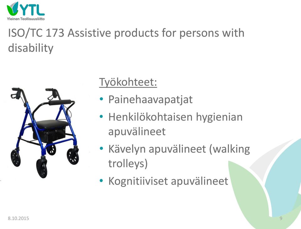 Henkilökohtaisen hygienian apuvälineet Kävelyn