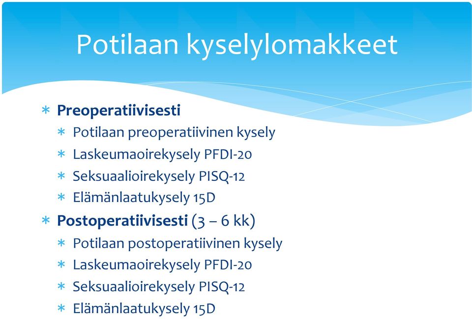 Elämänlaatukysely 15D * Postoperatiivisesti (3 6 kk) * Potilaan